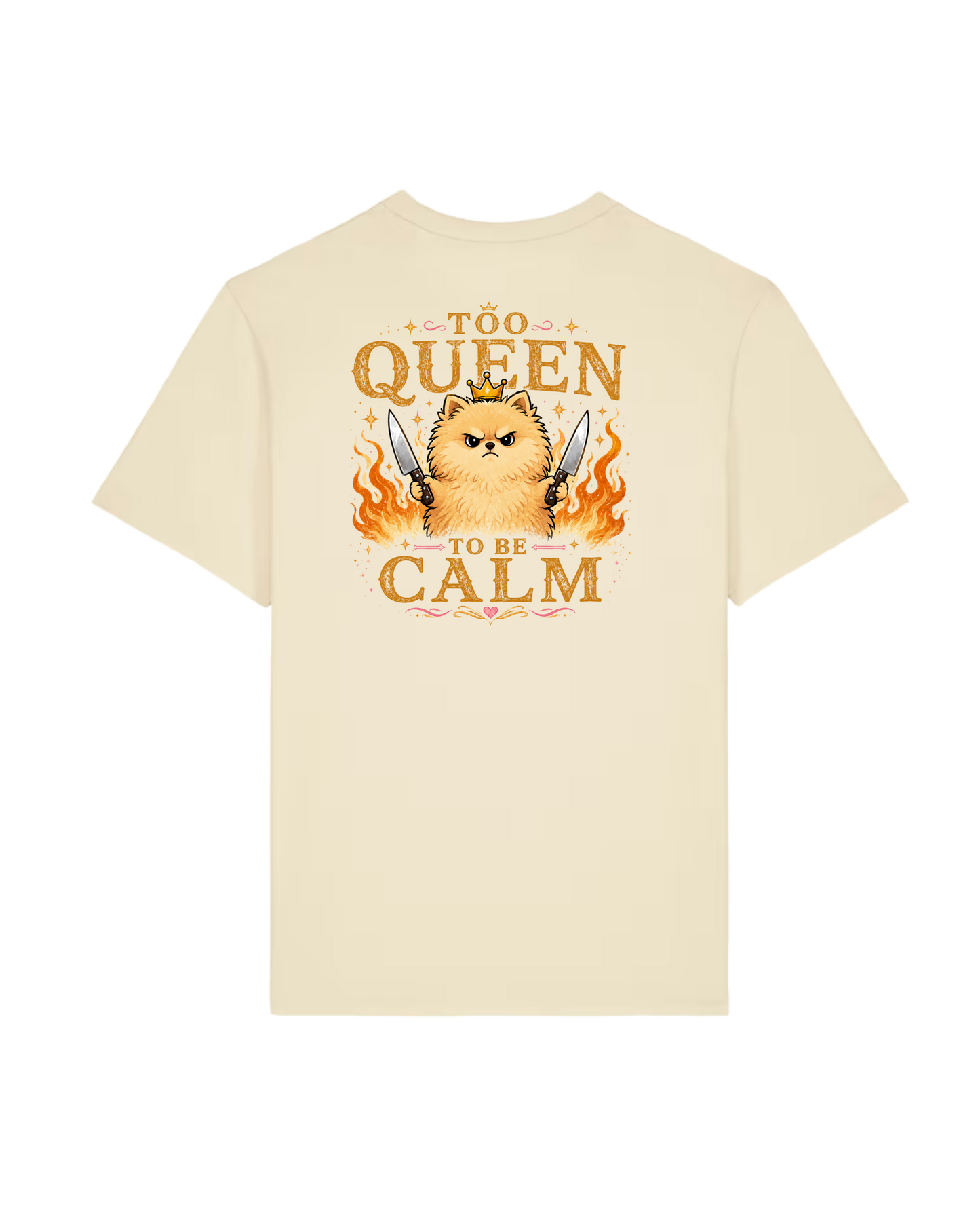 Too queen to be calm T-Shirt
