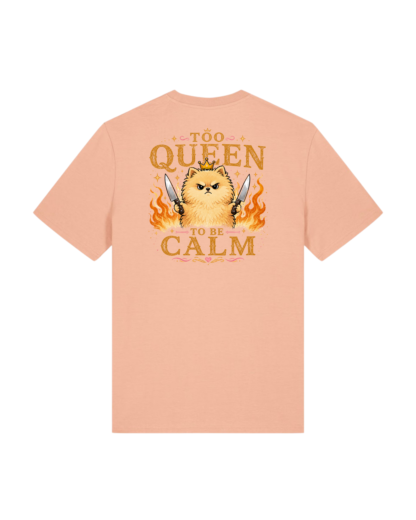 Too queen to be calm T-Shirt