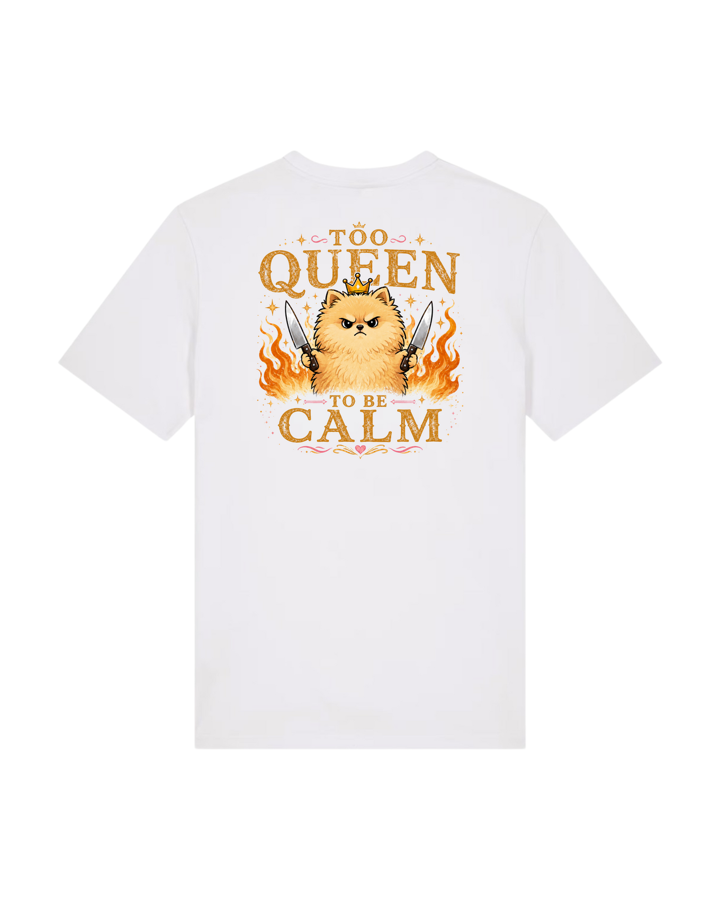 Too queen to be calm T-Shirt